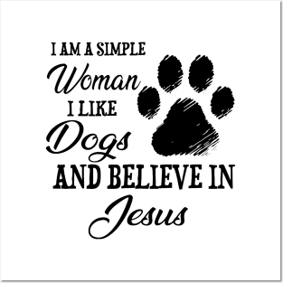 I Am A Simple Woman I Like Dogs And Believe In Jesus Posters and Art